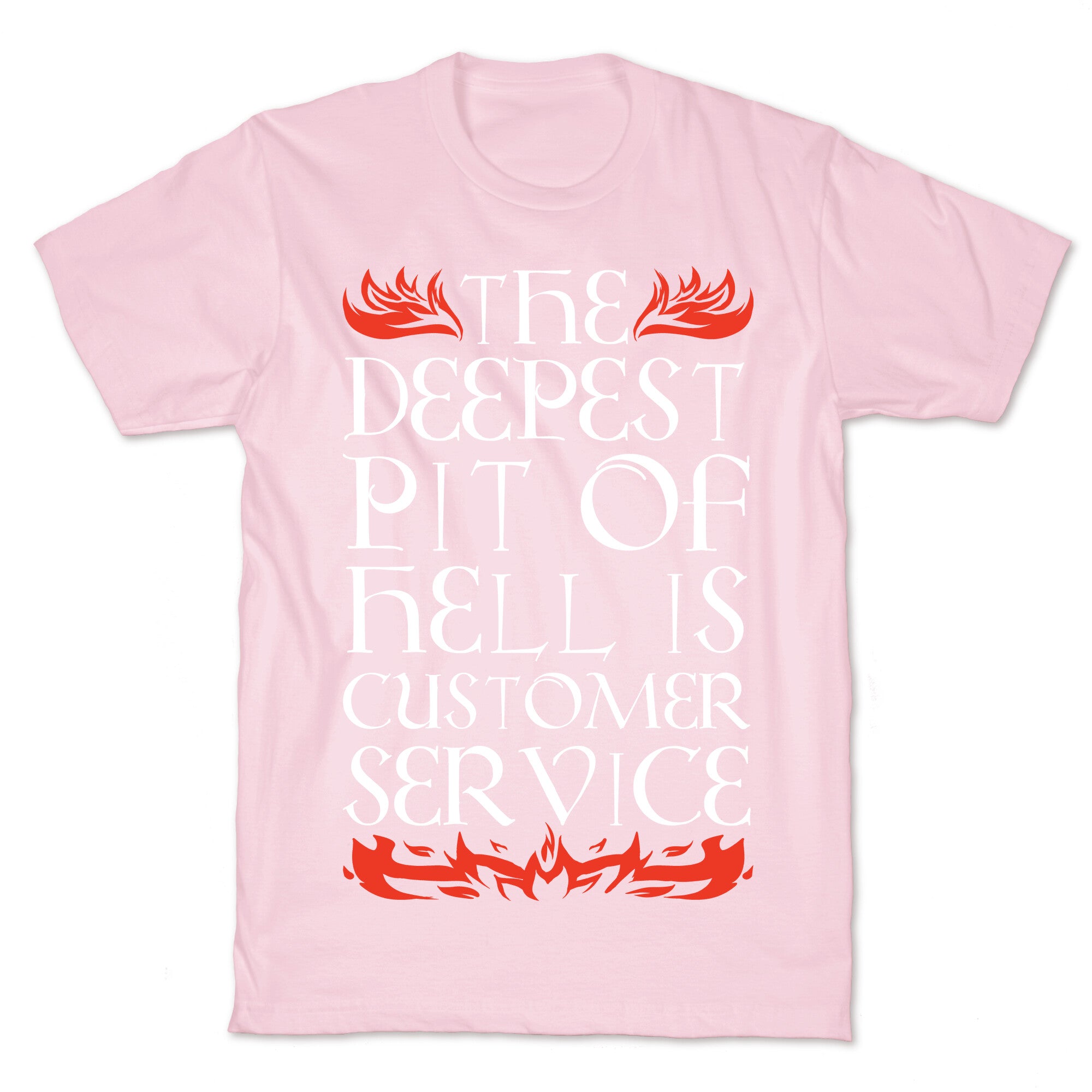 The Deepest  Pit Of Hell Is Customer Service T-Shirt